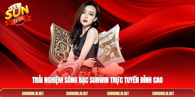 Trải nghiệm sòng bạc Sunwin trực tuyến đỉnh cao