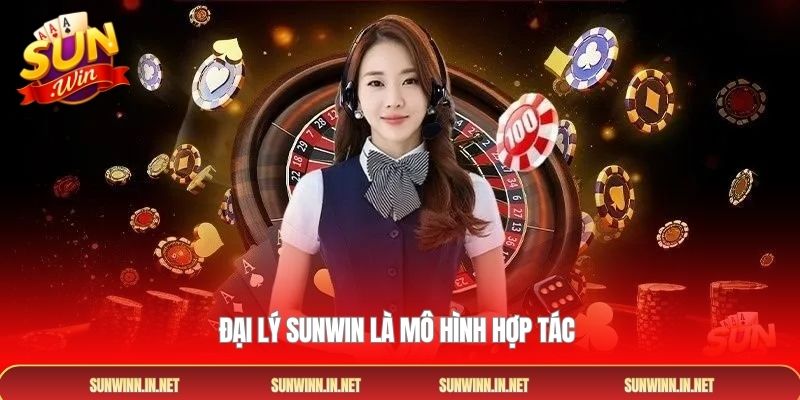 Đại Lý Sunwin là mô hình hợp tác lý tưởng
