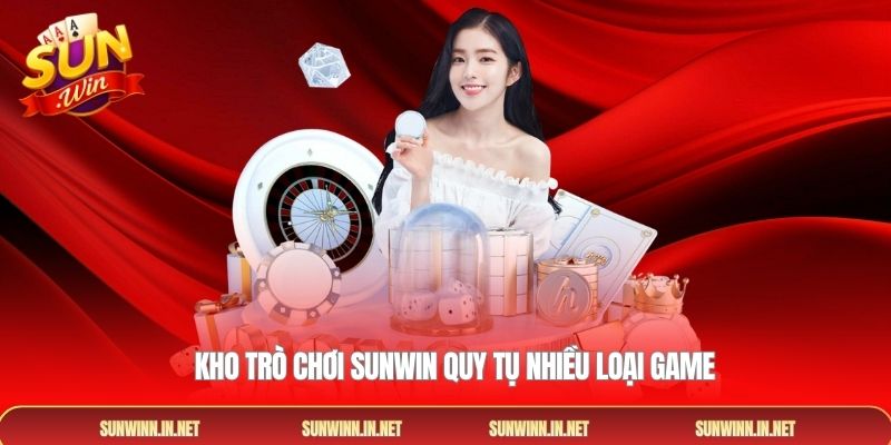 Kho trò chơi Sunwin quy tụ nhiều loại game