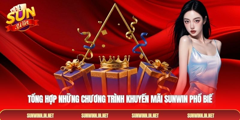 Tổng hợp những chương trình khuyến mãi SUNWIN phổ biến