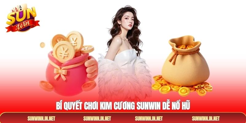 Bí quyết chơi Kim cương Sunwin dễ nổ hũ