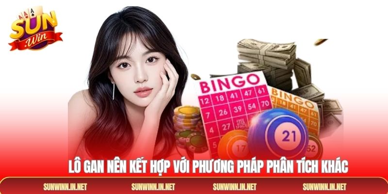  Lô gan nên kết hợp với phương pháp phân tích khác
