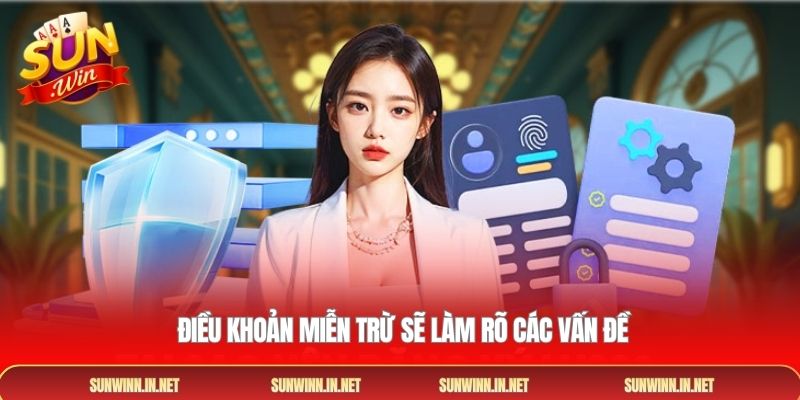  Điều khoản miễn trừ sẽ làm rõ các vấn đề