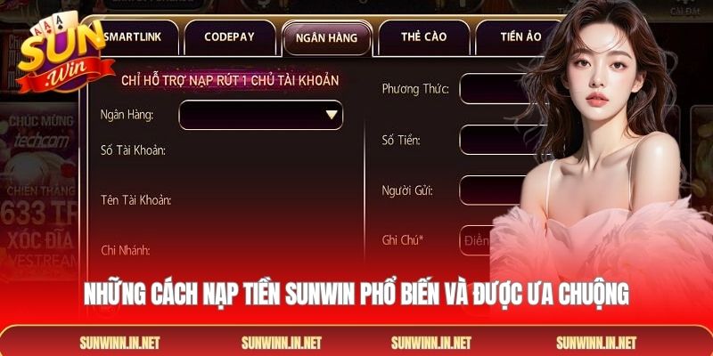 Những cách Nạp tiền SUNWIN phổ biến và được ưa chuộng