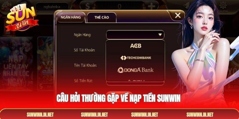 Câu hỏi thường gặp về Nạp tiền SUNWIN 