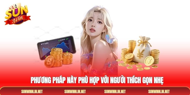 Phương pháp này phù hợp với người thích gọn nhẹ