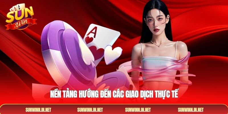 Nền tảng hướng đến các giao dịch thực tế