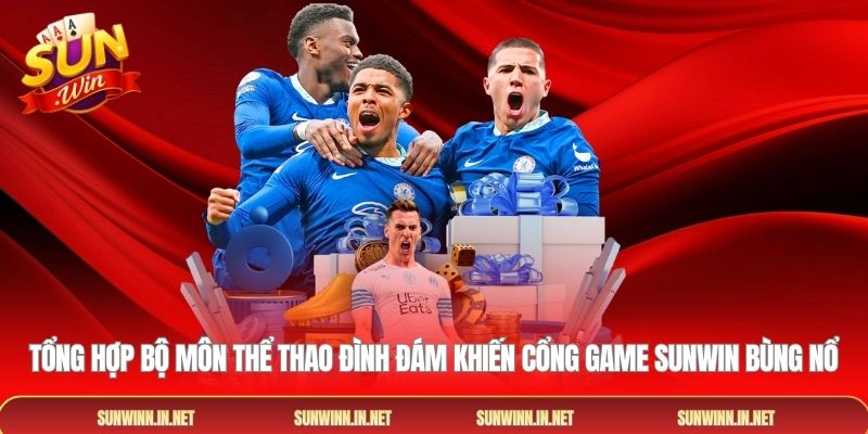 Tổng hợp bộ môn thể thao đình đám khiến cổng game SUNWIN bùng nổ