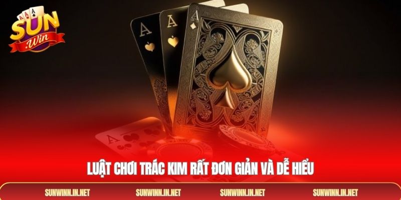 Luật chơi Trác Kim rất đơn giản và dễ hiểu