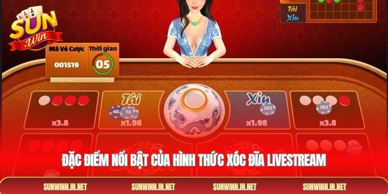 Đặc điểm nổi bật của hình thức xóc đĩa livestream